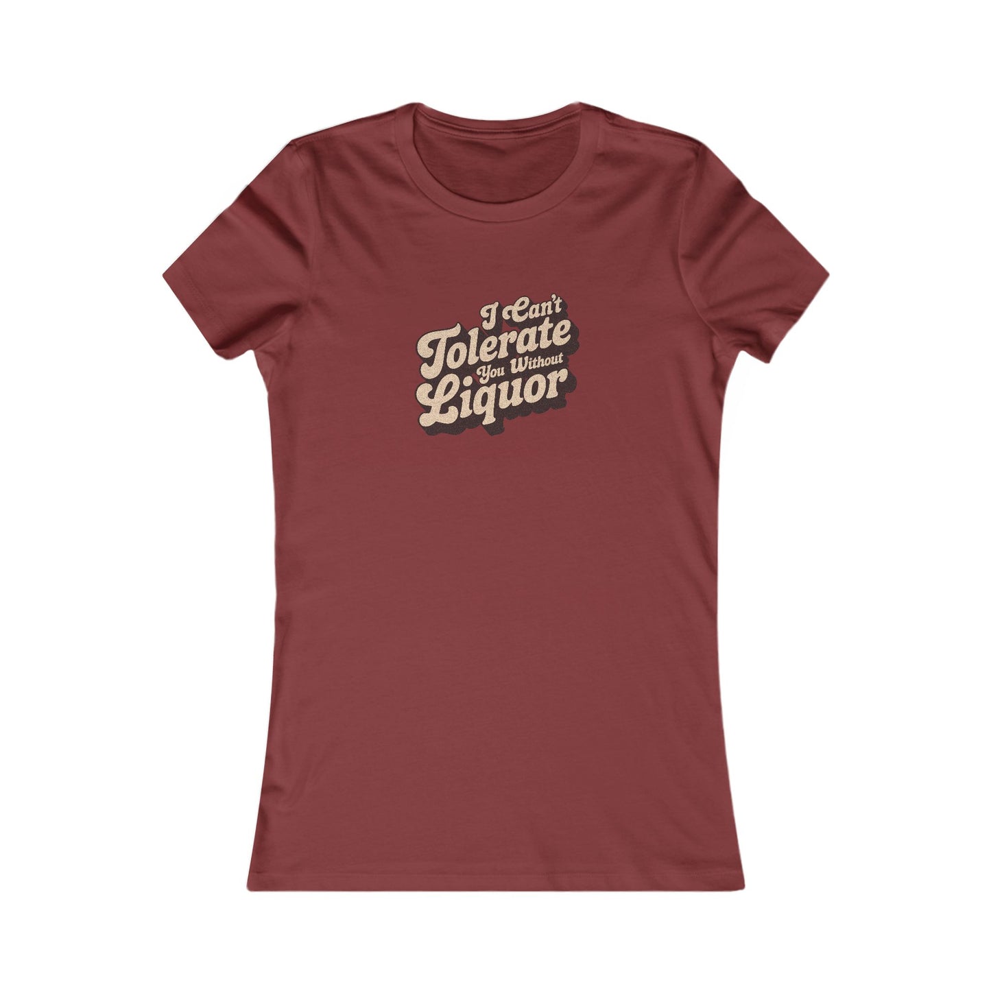 I Can't Tolerate You Without Liquor — Retro Women's Tee (Dark)