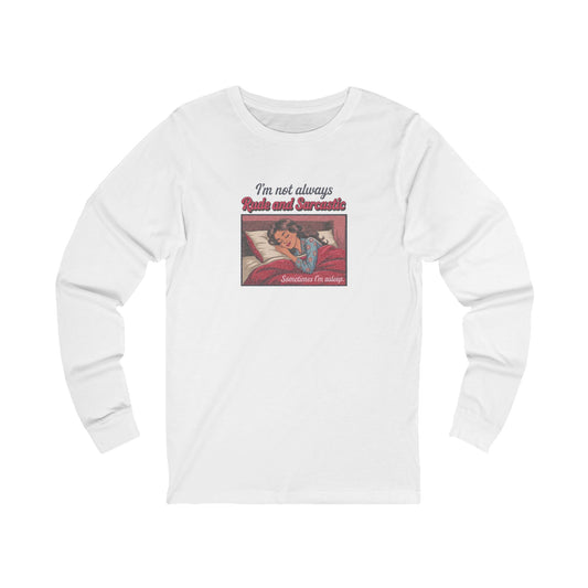 I'm Not Always Rude and Sarcastic — Retro Long Sleeve (Light)