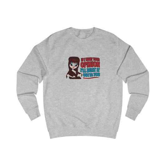 If I Want Your Opinion, I'll Beat It Outta Ya — Elvira Retro Sweatshirt (Light)
