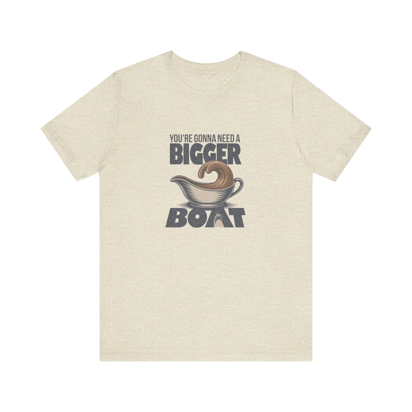 You're Gonna Need a Bigger (Gravy) Boat — Retro Tee (Light)