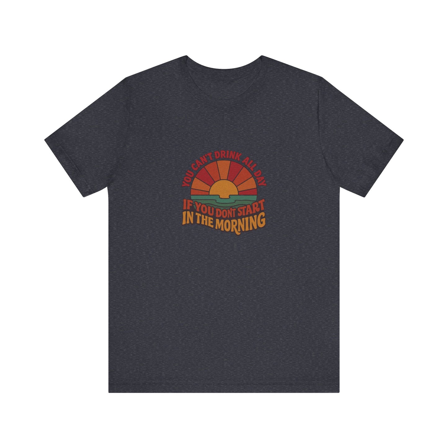 You Can't Drink All Day PSA — Retro Sunrise Tee (Dark)