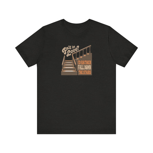 Fall in Love? I'd Rather Fall Down the Stairs — Retro Tee (Dark)