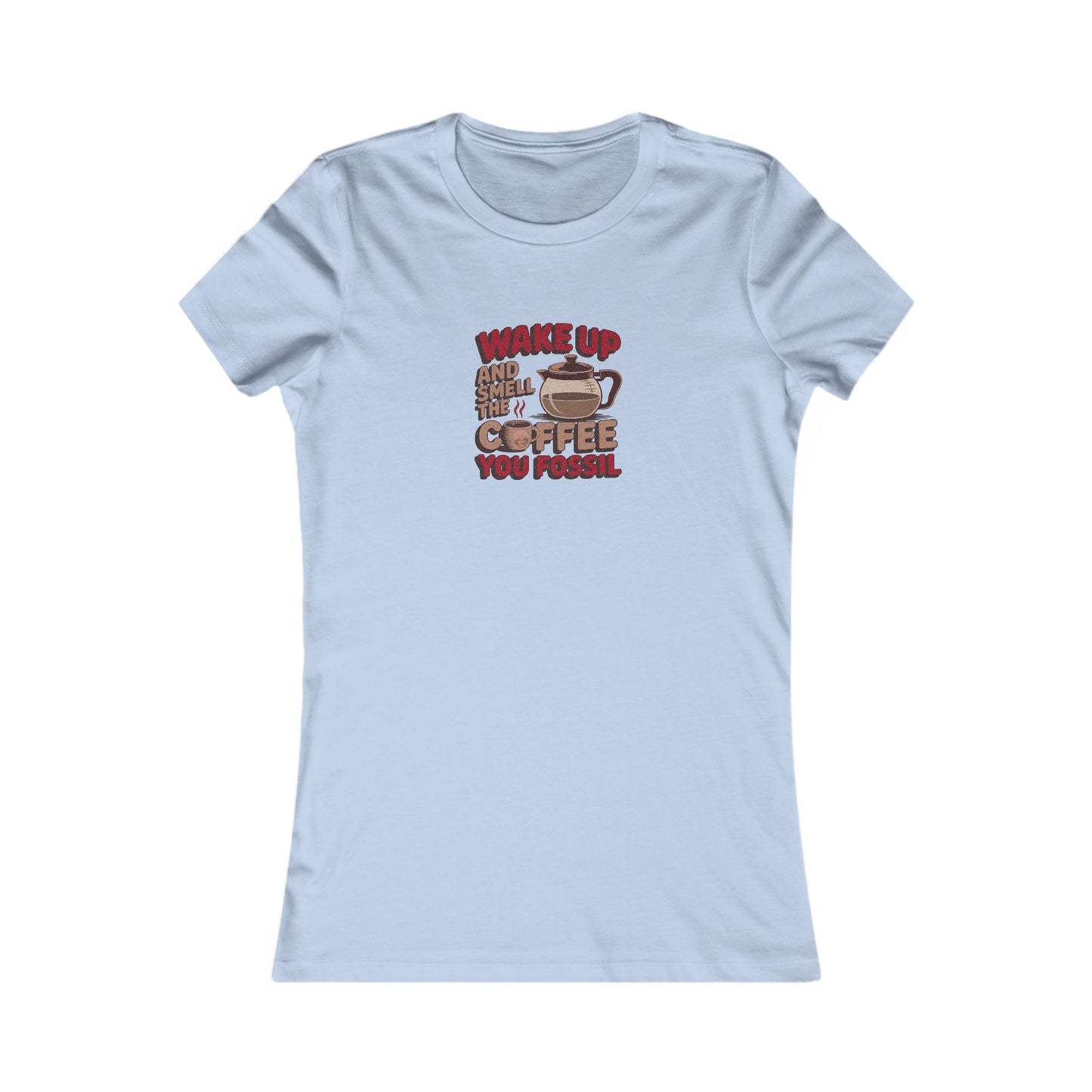Wake Up and Smell the Coffee, You Fossil — Retro Women's Tee (Light)