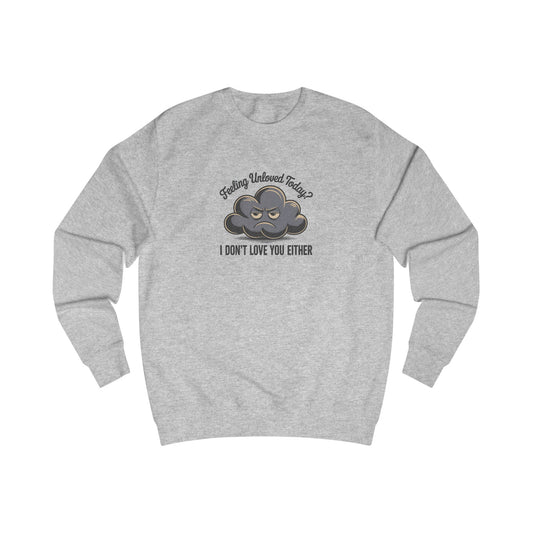 Feeling Unloved Today? I Don't Love You Either — Retro Sweatshirt (Light)