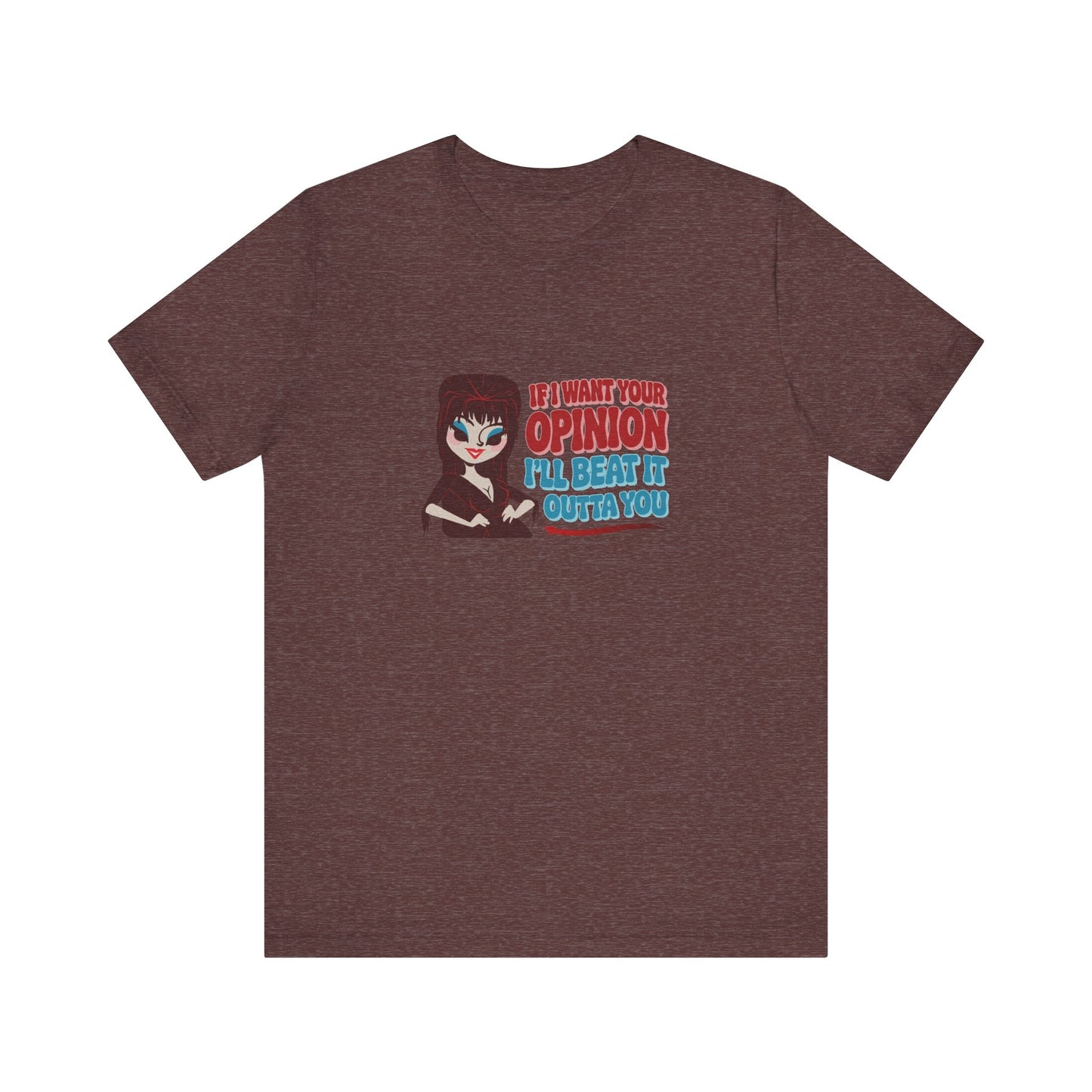 If I Want Your Opinion, I'll Beat It Outta Ya — Elvira Retro Tee (Dark)