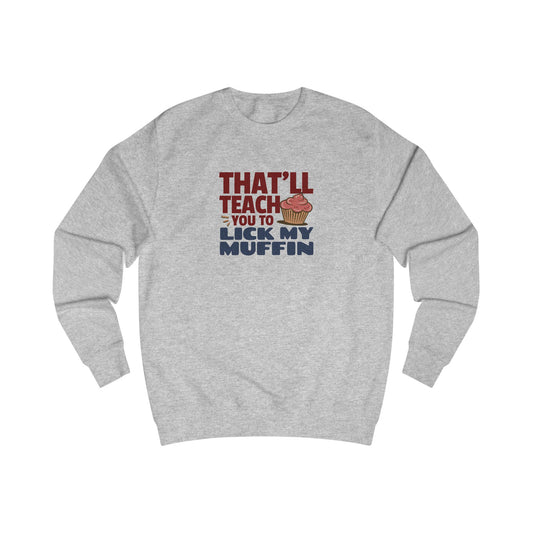 That'll Teach You to Lick My Muffin — Friends Retro Sweatshirt (Light)