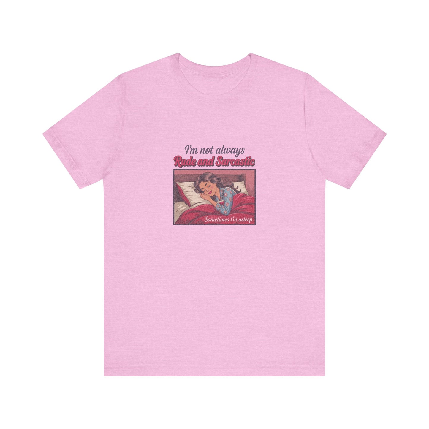 I'm Not Always Rude and Sarcastic — Retro Tee (Light)
