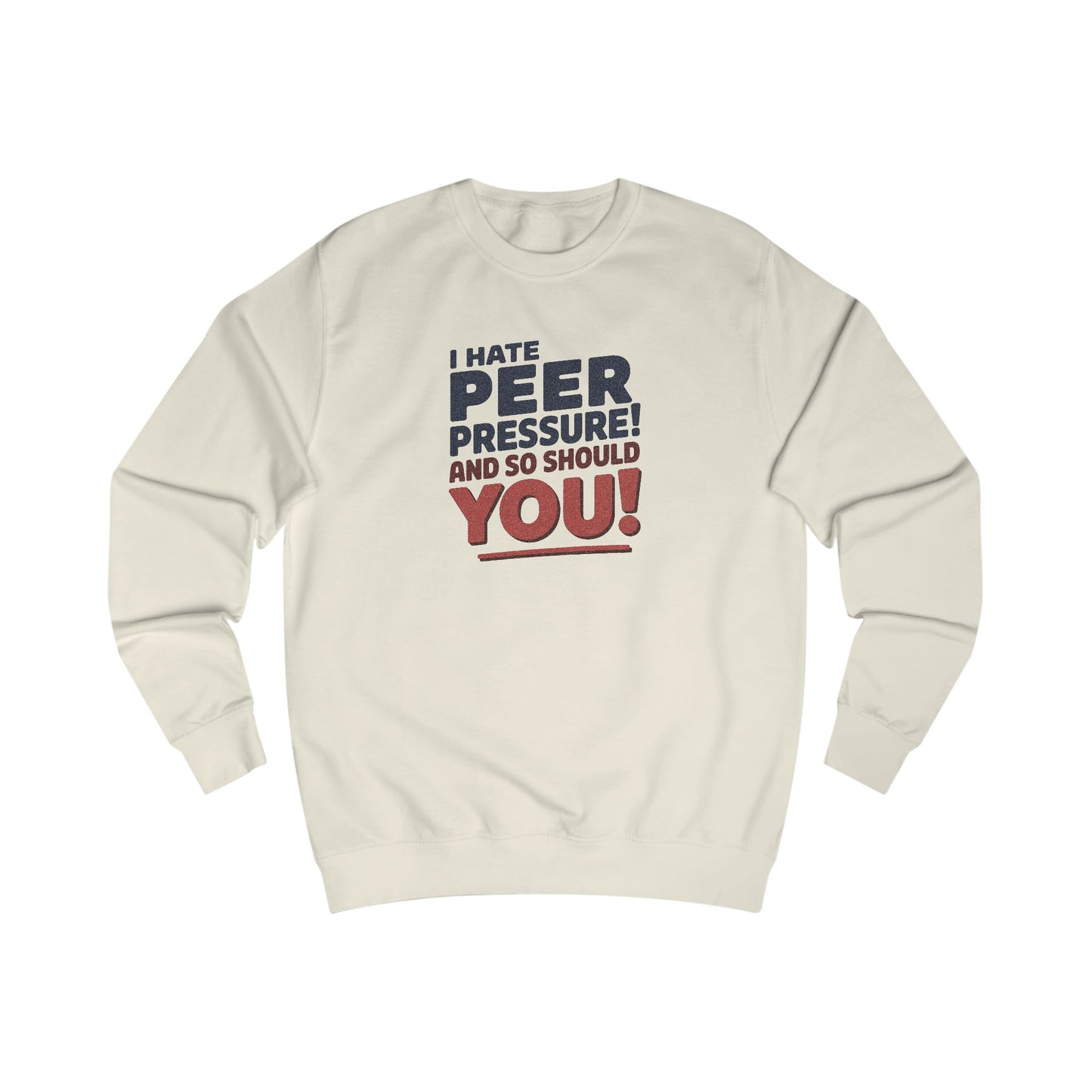 I Hate Peer Pressure, And So Should You! — Retro Sweatshirt (Light)