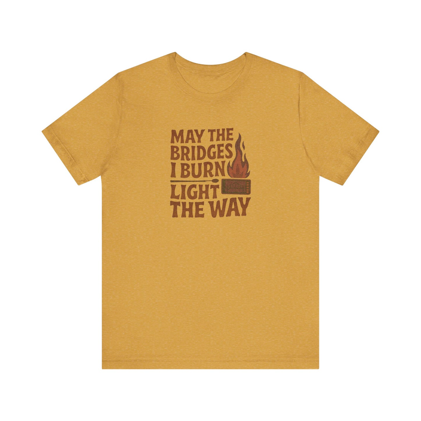 May the Bridges I Burn Light the Way — Retro Tee (Light)