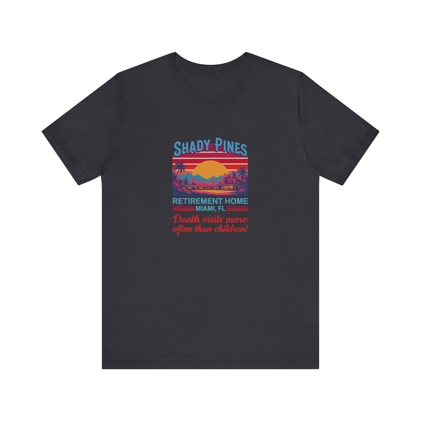 Shady Pines (Death Visits More Often Than Children) — Retro Tee (Dark)