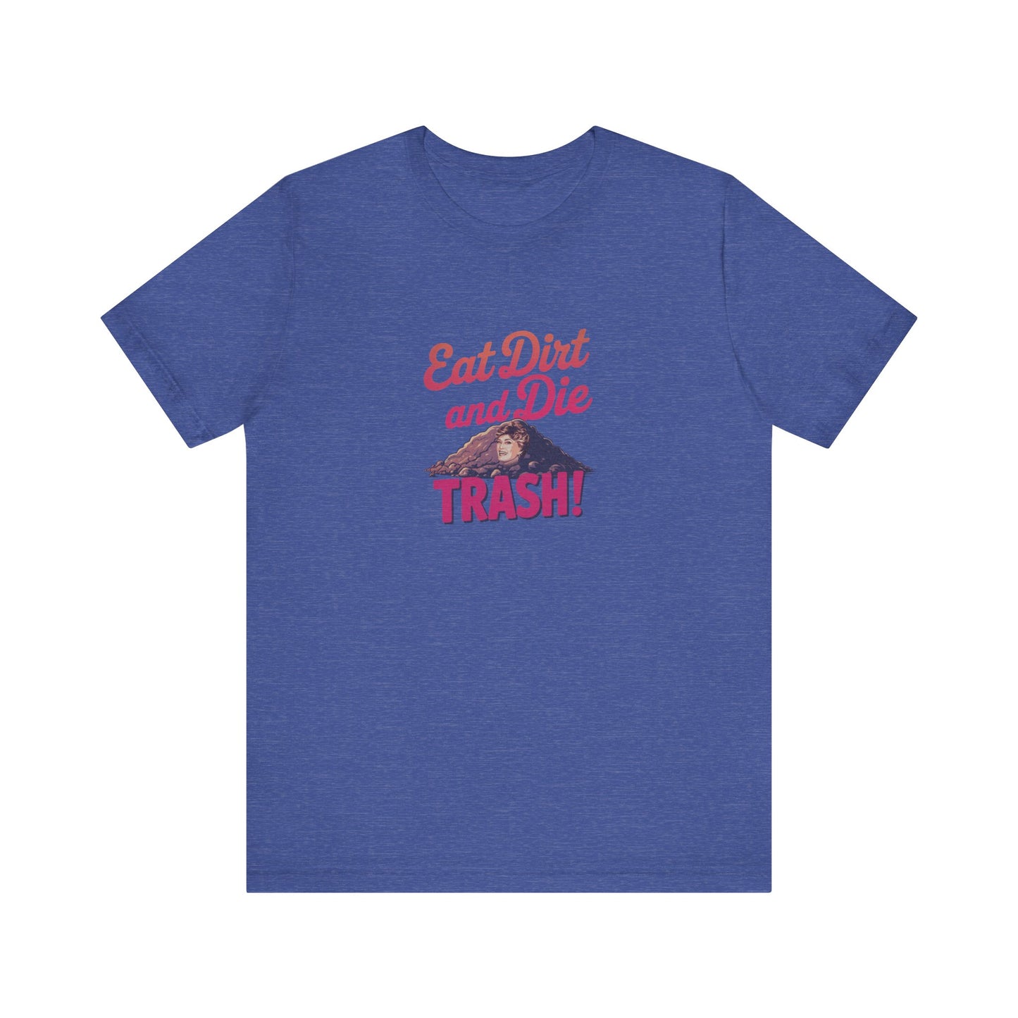Eat Dirt and Die, Trash! — Blanche Devereaux Retro Tee (Dark)