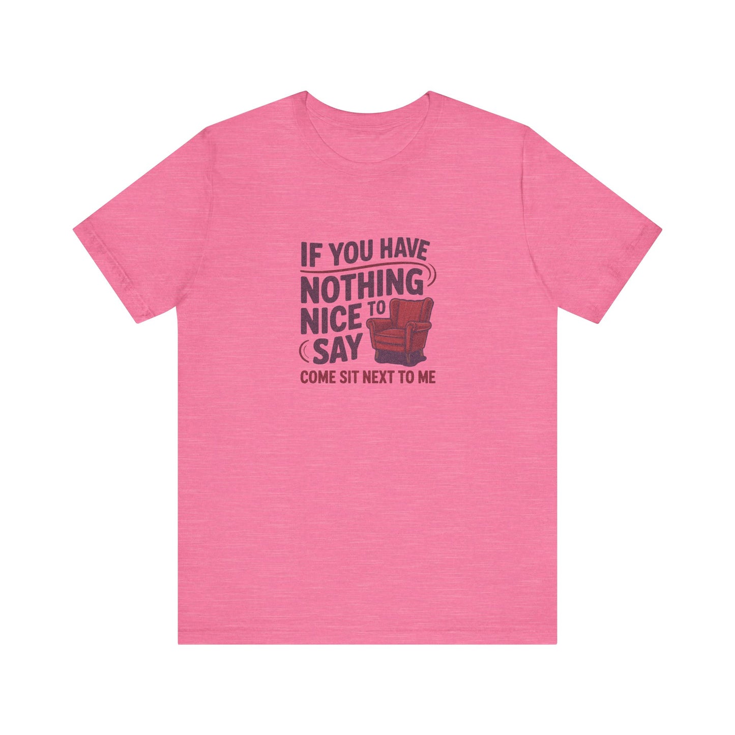 Nothing Nice to Say? Come Sit Next to Me — Retro Tee (Light)