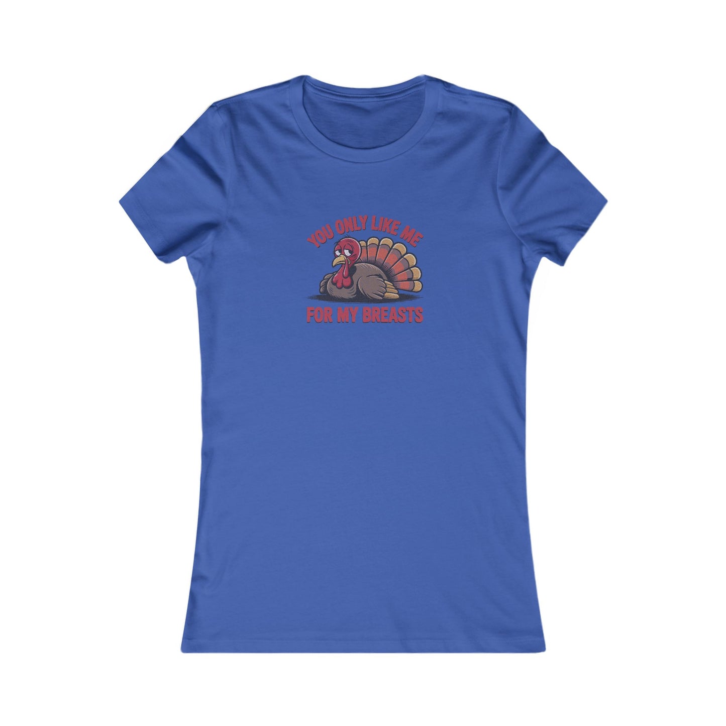 You Only Like Me for My Breasts — Thanksgiving Women's Tee (Dark)