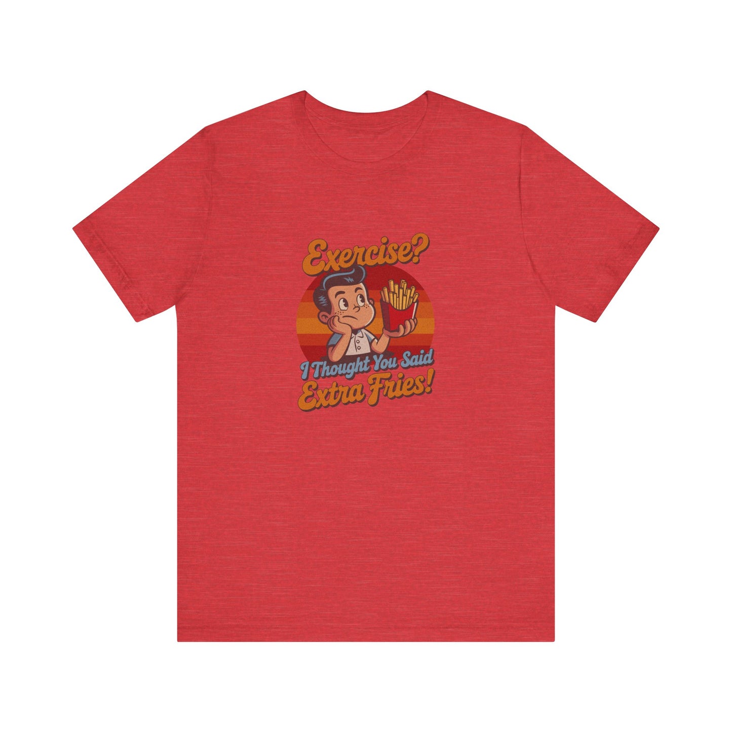 Exercise? I Thought You Said Extra Fries! — Retro Tee (Light)