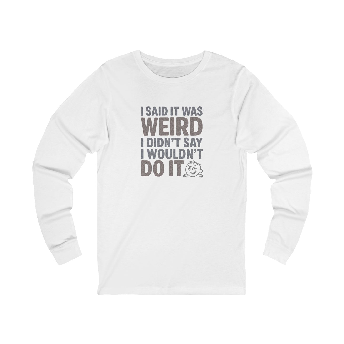 I Said It Was Weird, I Didn't Say I Wouldn't Do It (Colorful) — Retro Long Sleeve (Light)