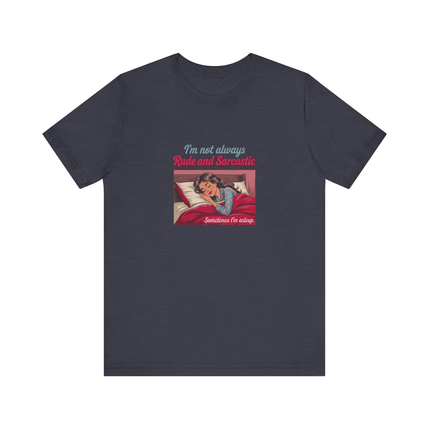 I'm Not Always Rude and Sarcastic — Retro Tee (Dark)