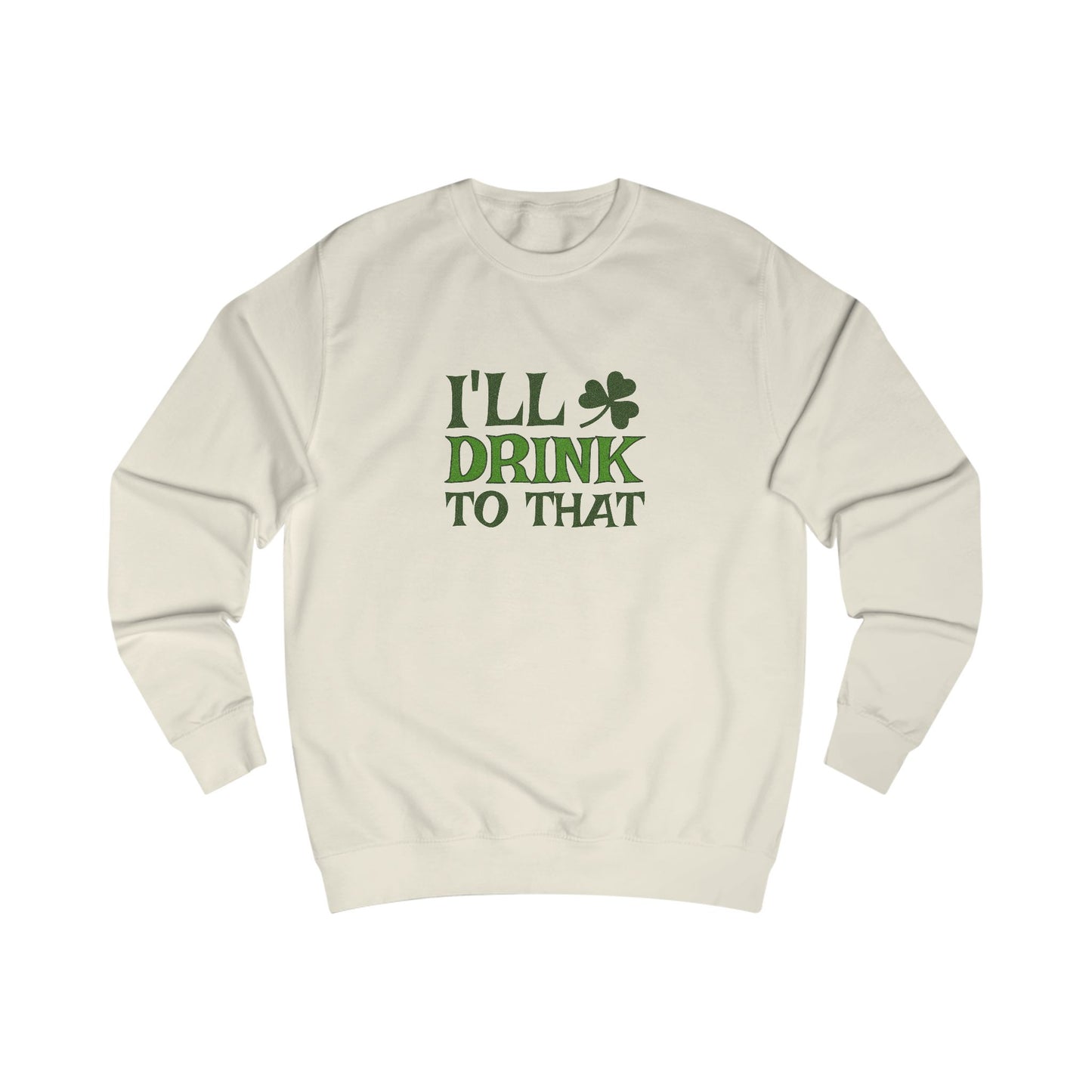 I'll Drink to That — St. Patrick's Retro Sweatshirt (Light)