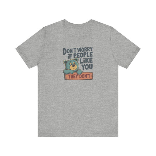 Don't Worry If People Like You (They Don't) — Retro Tee (Light)