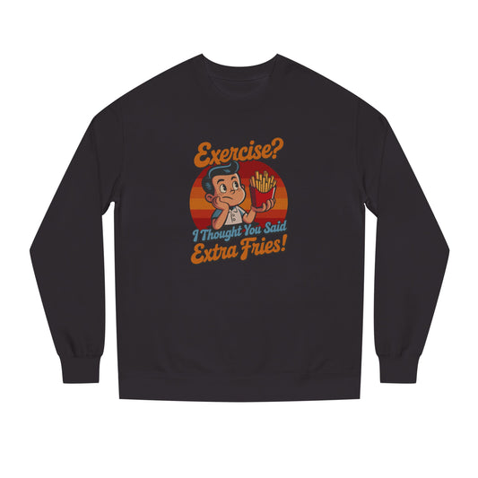 Exercise? I Thought You Said Extra Fries! — Retro Sweatshirt (Dark)