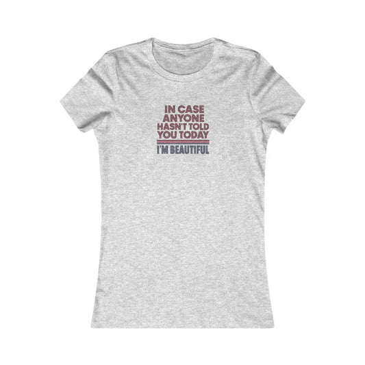 In Case Anyone Hasn't Told You Today, I'm Beautiful — Retro Women's Tee (Light)