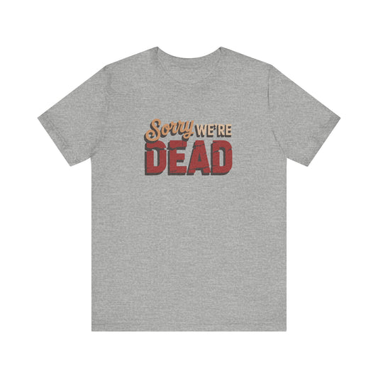 Sorry We’re Dead — Zombie Halloween Sign Retro Tee (Light)