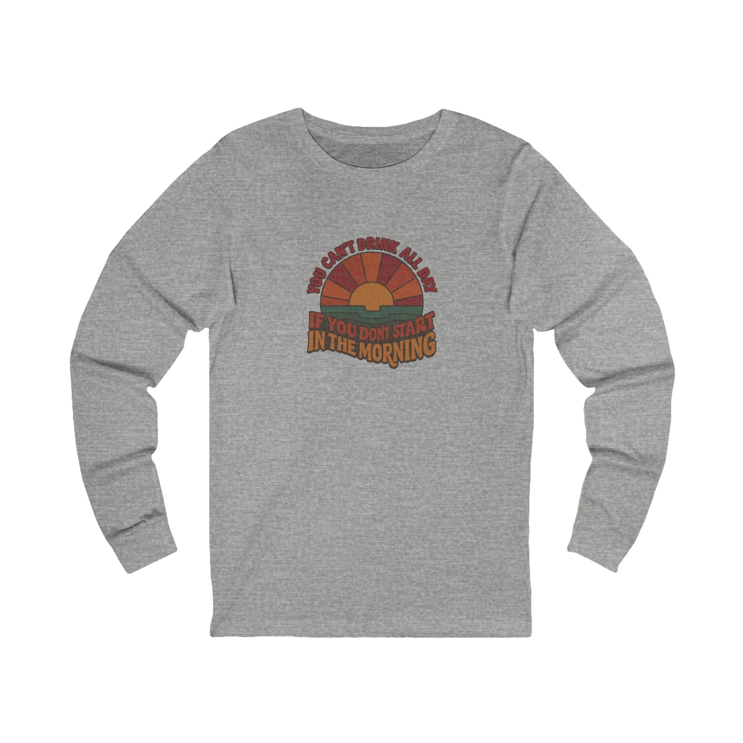 You Can't Drink All Day PSA — Retro Sunrise Long Sleeve (Light)