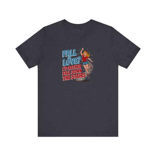 Fall in Love? I'd Rather Fall Down the Stairs — Retro Tee (Dark)