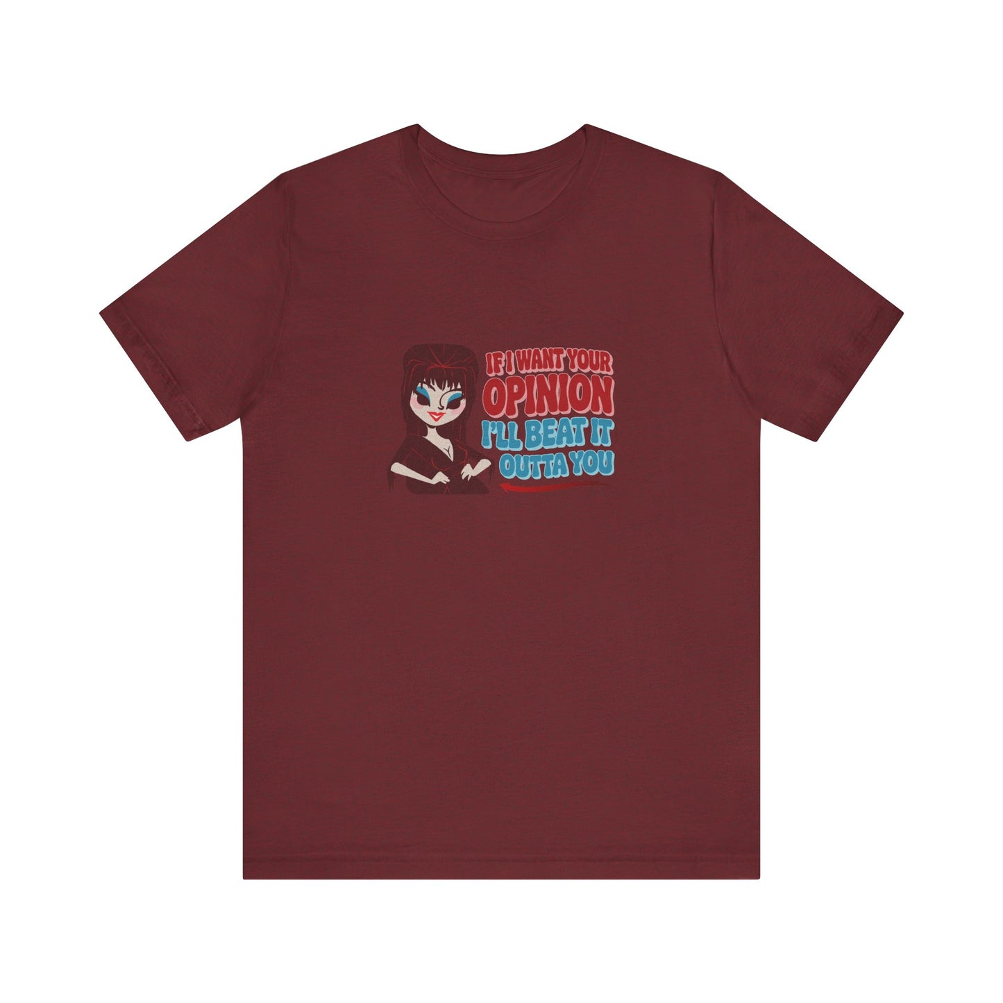 If I Want Your Opinion, I'll Beat It Outta Ya — Elvira Retro Tee (Dark)