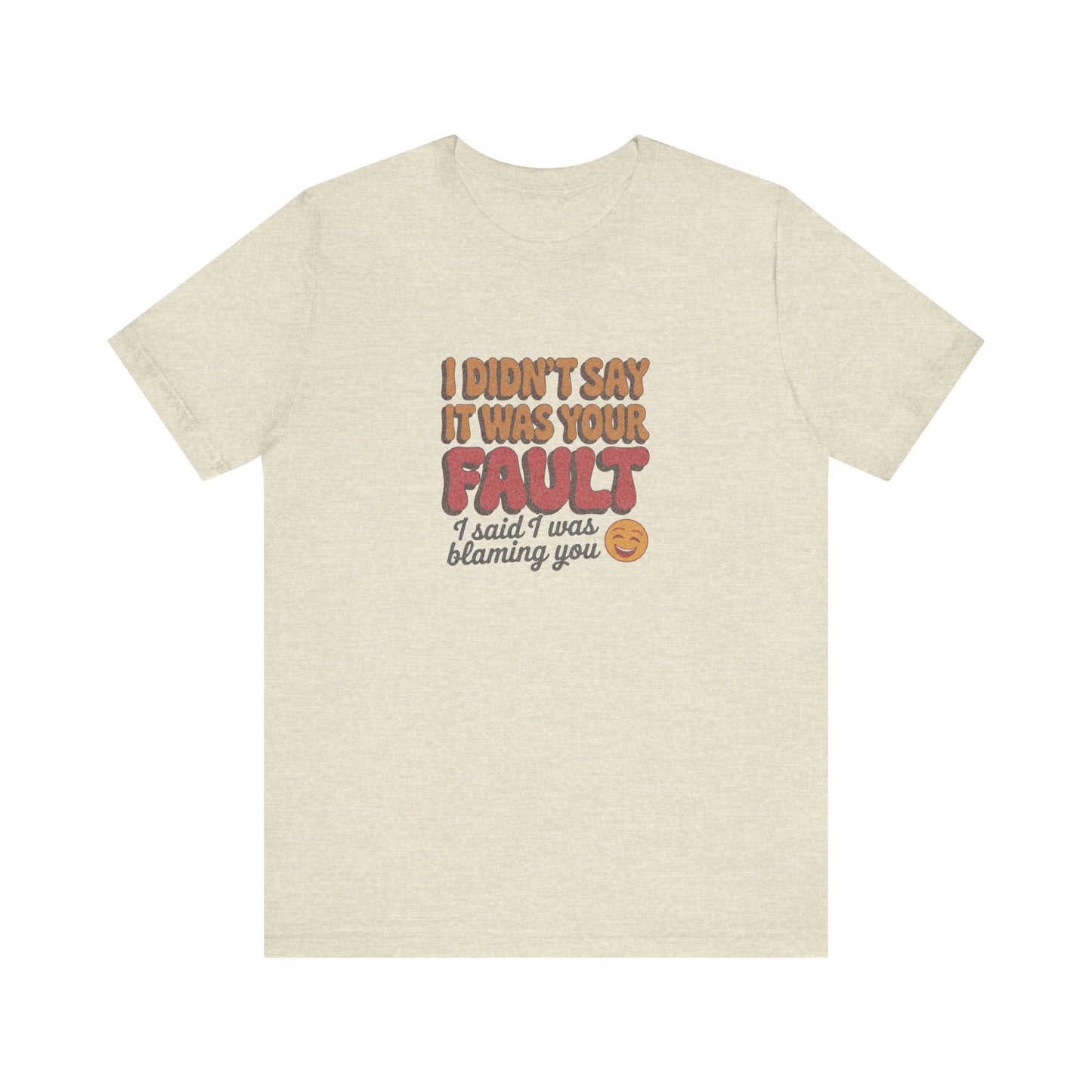 Not Your Fault, But I'm Blaming You — Retro Tee (Light)