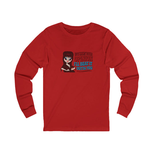If I Want Your Opinion, I'll Beat It Outta Ya — Elvira Long Sleeve (Light)