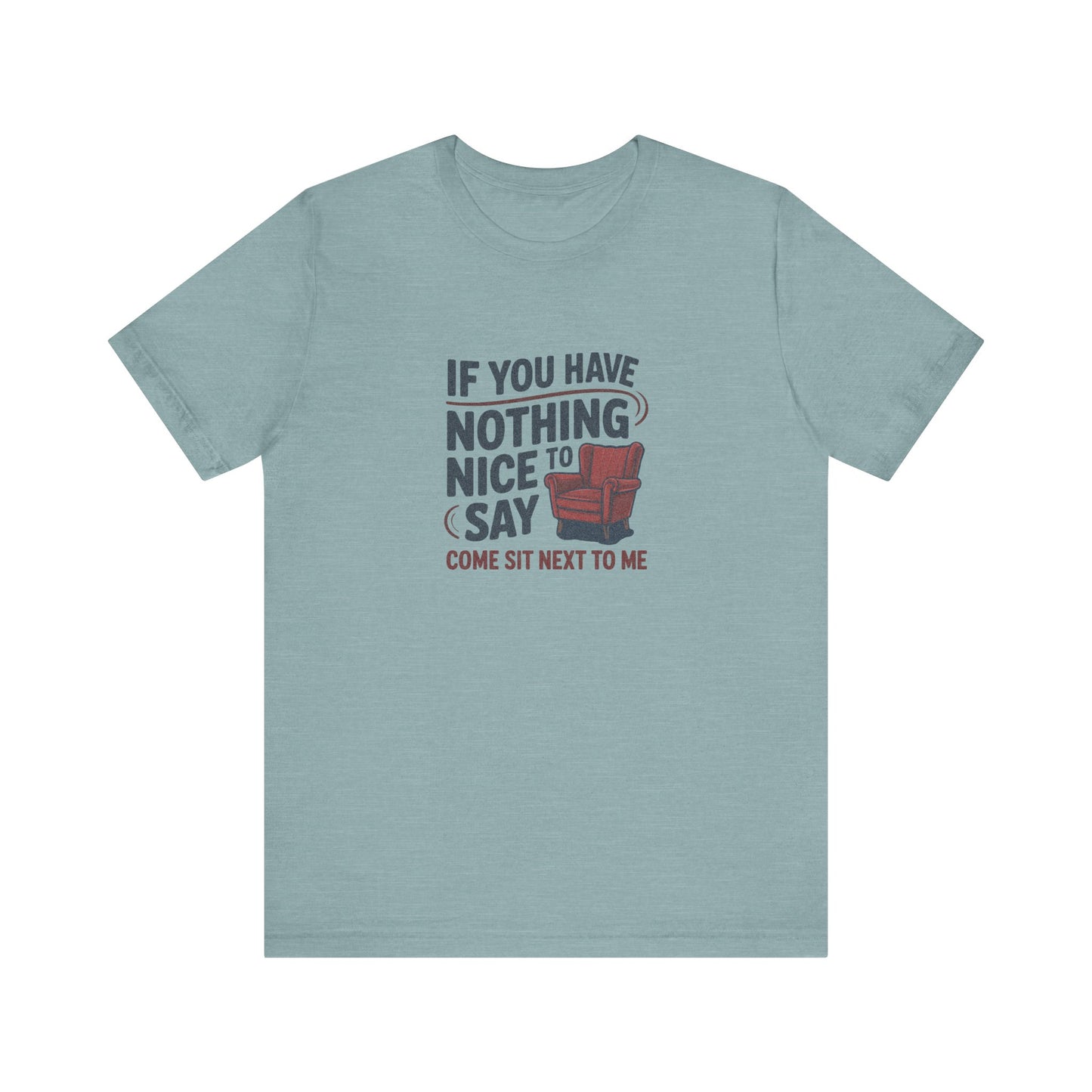 Nothing Nice to Say? Come Sit Next to Me — Retro Tee (Light)