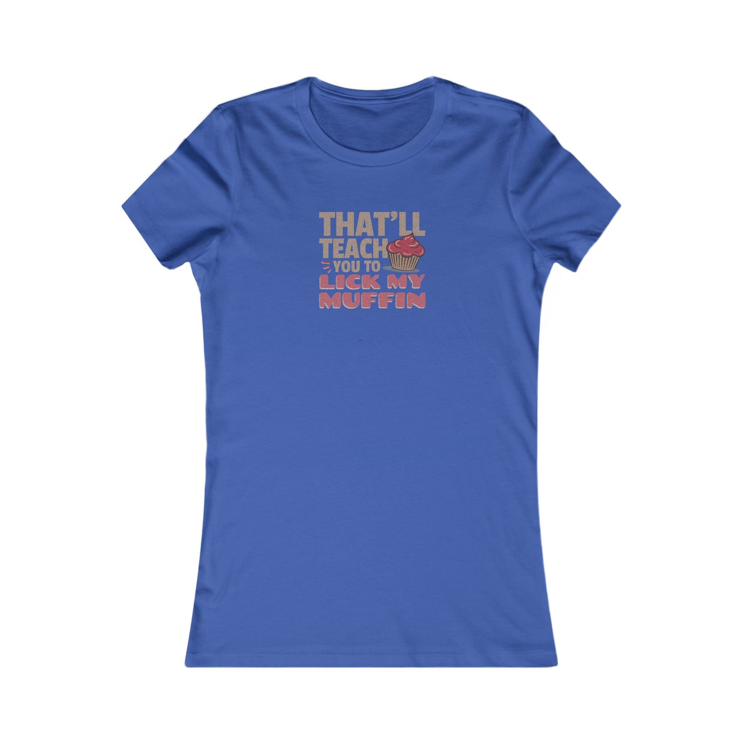 That'll Teach You to Lick My Muffin — Friends Retro Women's Tee (Dark)