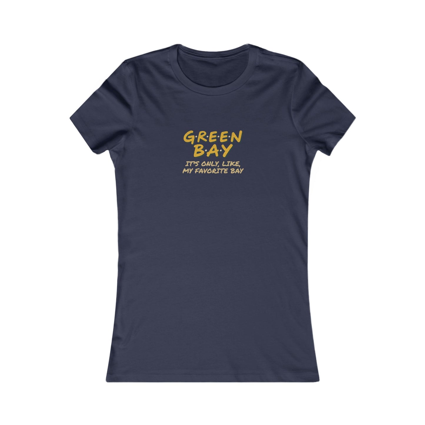 Green Bay (My Favorite Bay) — Phoebe Buffay Football Women's Tee (Dark)
