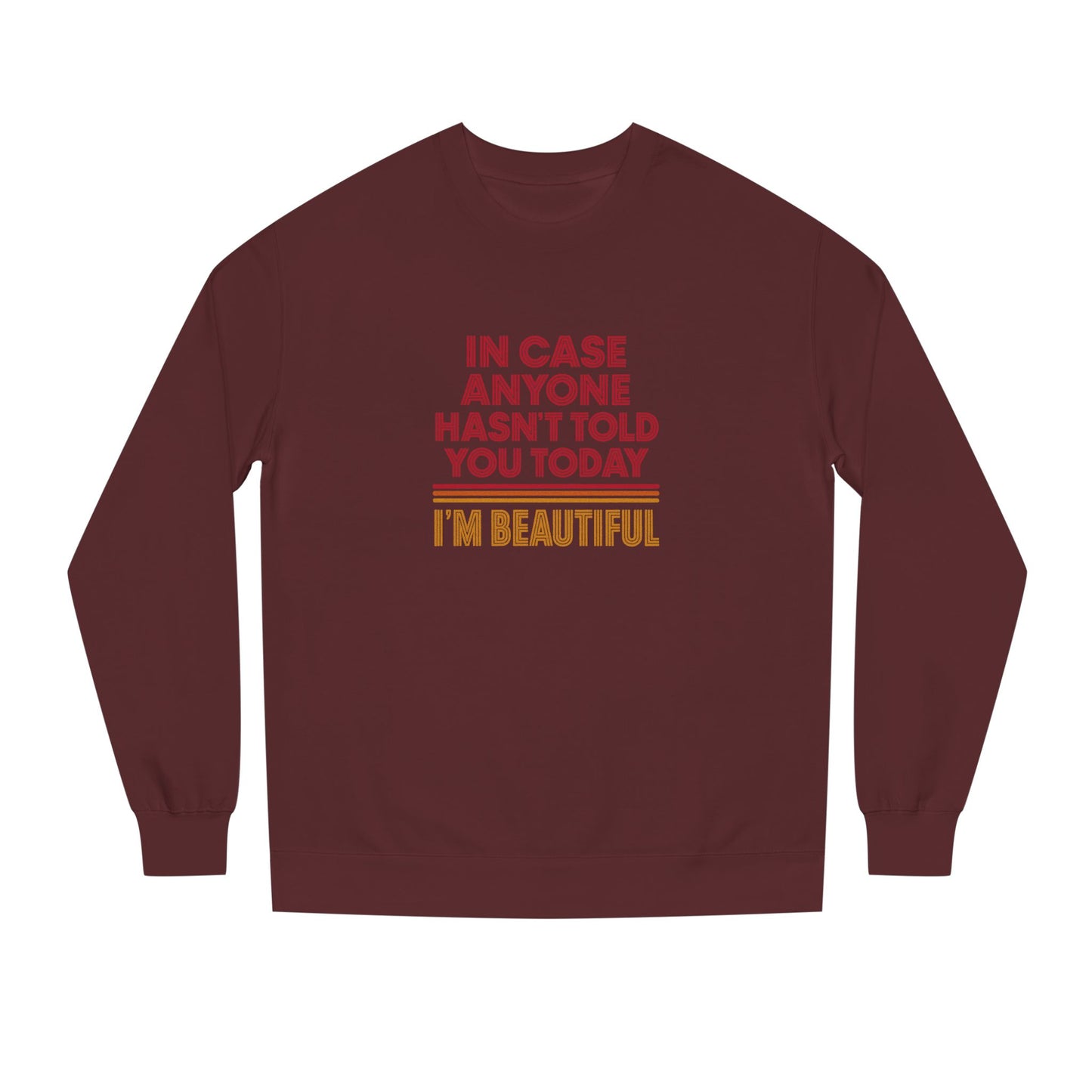 In Case Anyone Hasn't Told You Today, I'm Beautiful — Retro Sweatshirt (Dark)