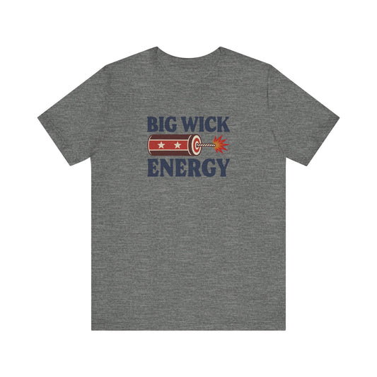 Big Wick Energy Shirt — Funny 4th of July Firecracker Tee