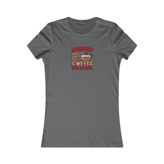 Wake Up and Smell the Coffee, You Fossil — Retro Women's Tee (Dark)