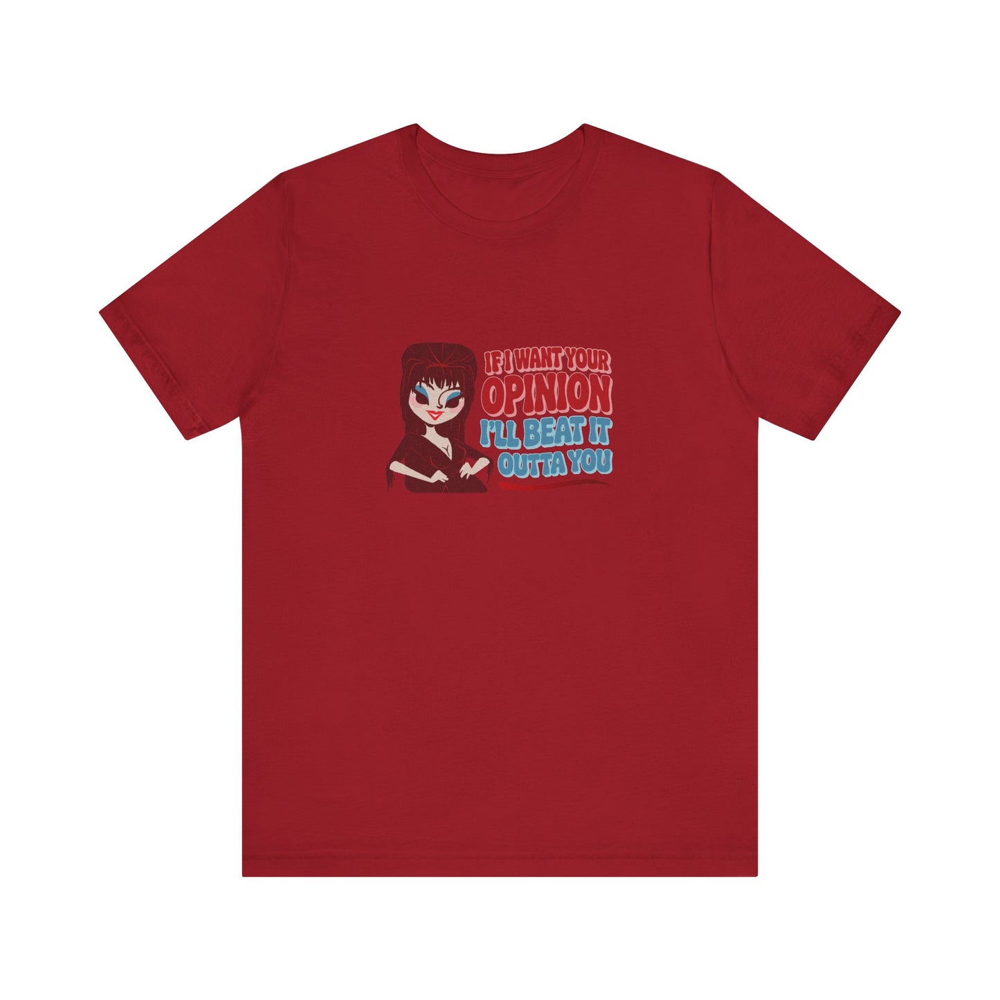 If I Want Your Opinion, I'll Beat It Outta Ya — Elvira Retro Tee (Dark)