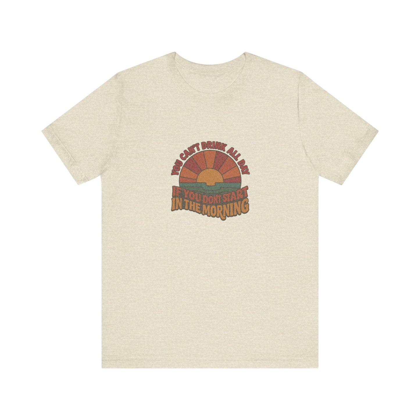 You Can't Drink All Day PSA — Retro Sunrise Tee (Light)