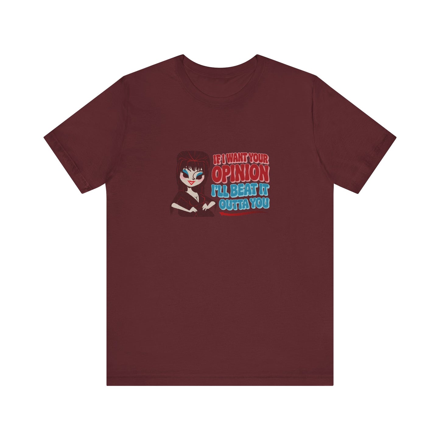 If I Want Your Opinion, I'll Beat It Outta Ya — Elvira Retro Tee (Dark)