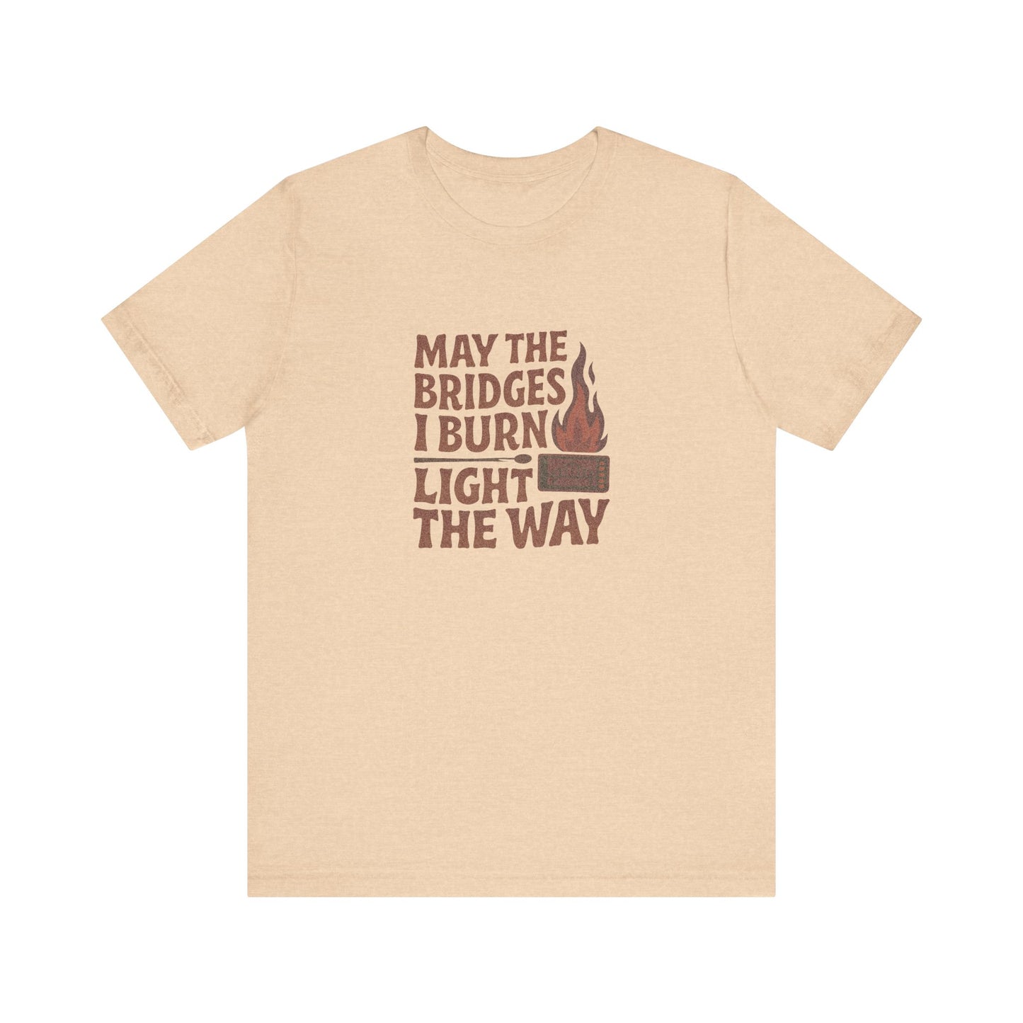 May the Bridges I Burn Light the Way — Retro Tee (Light)