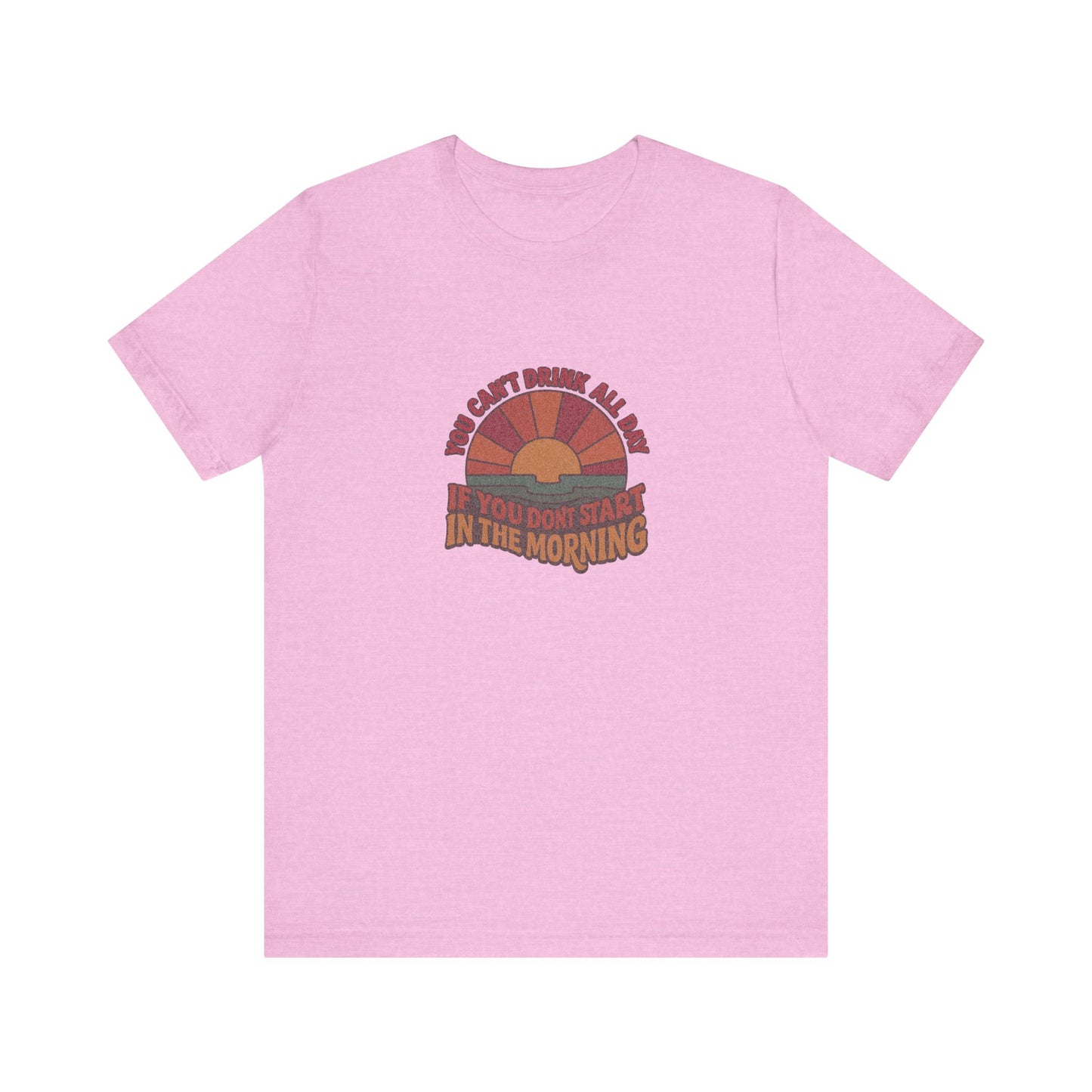 You Can't Drink All Day PSA — Retro Sunrise Tee (Light)