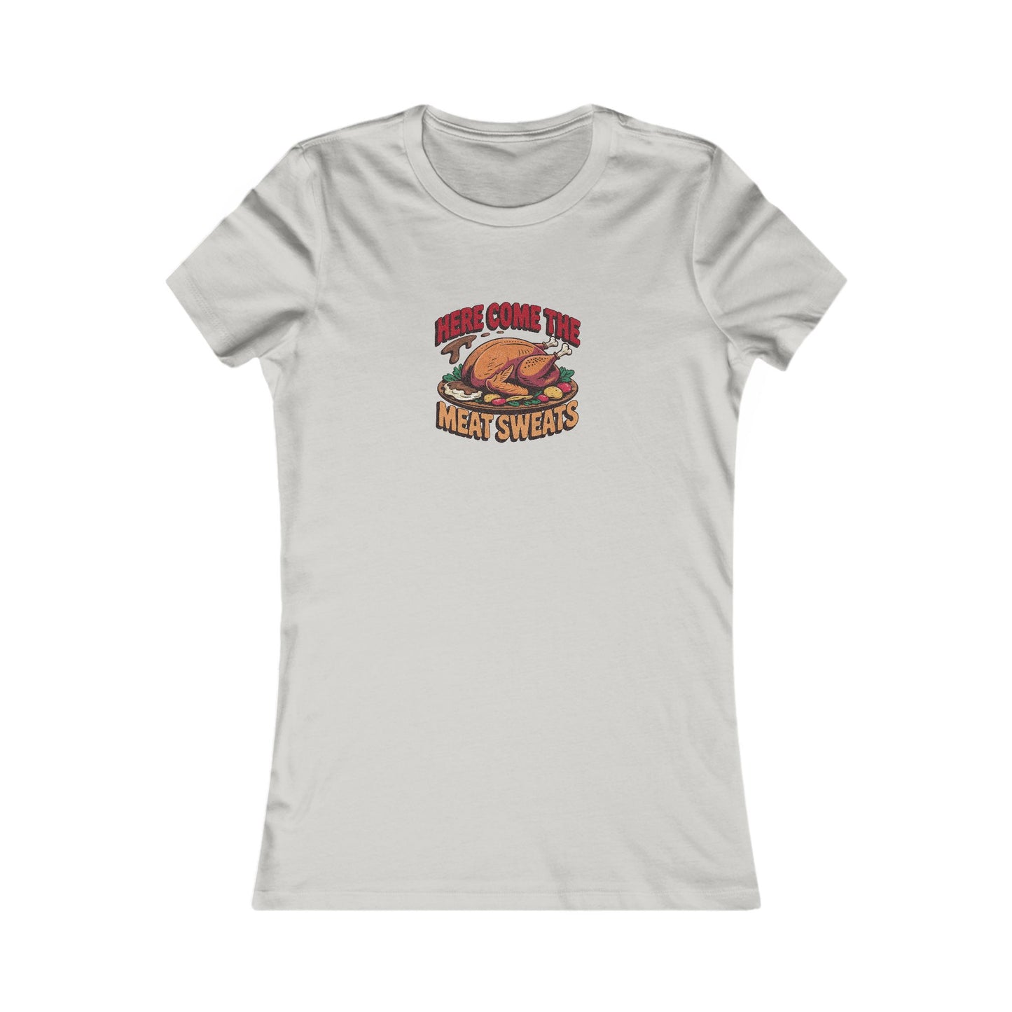 Here Come the Meat Sweats — Friends Thanksgiving Women's Tee (Light)
