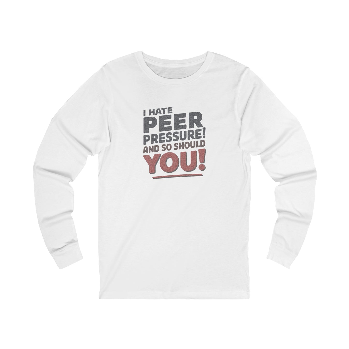 I Hate Peer Pressure, And So Should You! — Retro Long Sleeve (Light)
