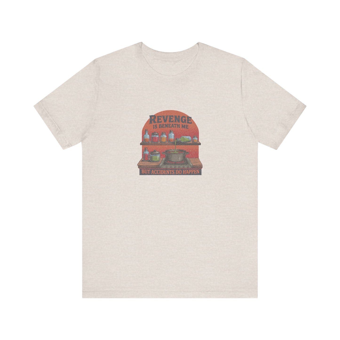 Revenge is Beneath Me (But Accidents Happen) — Retro Tee (Light)