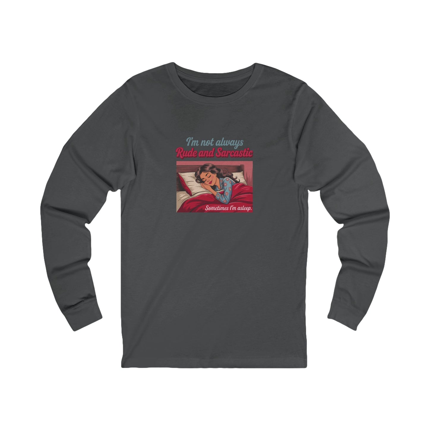 I'm Not Always Rude and Sarcastic — Retro Long Sleeve (Dark)