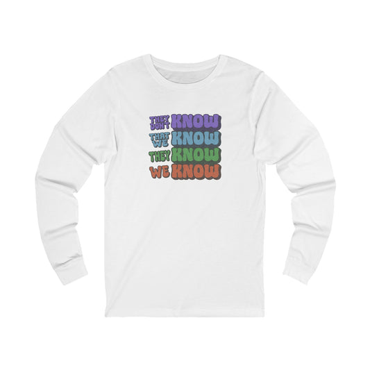 They Don't Know We Know — Friends Long Sleeve (Light)