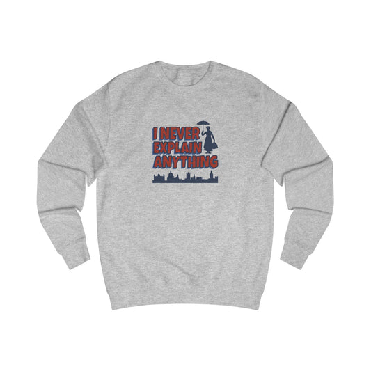 I Never Explain Anything — Mary Poppins Retro Sweatshirt (Light)