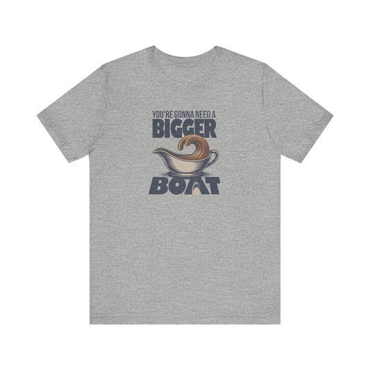You're Gonna Need a Bigger (Gravy) Boat — Retro Tee (Light)