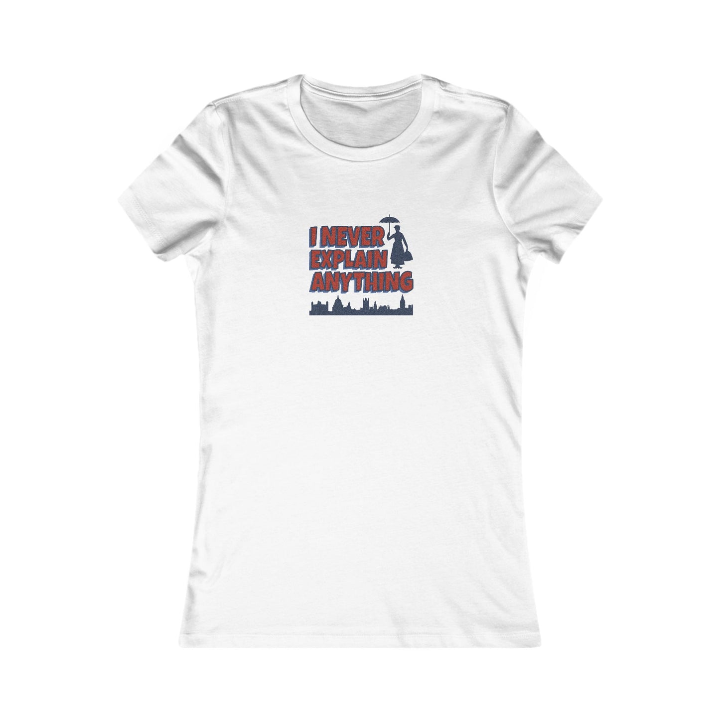 I Never Explain Anything — Mary Poppins Women's Tee (Light)