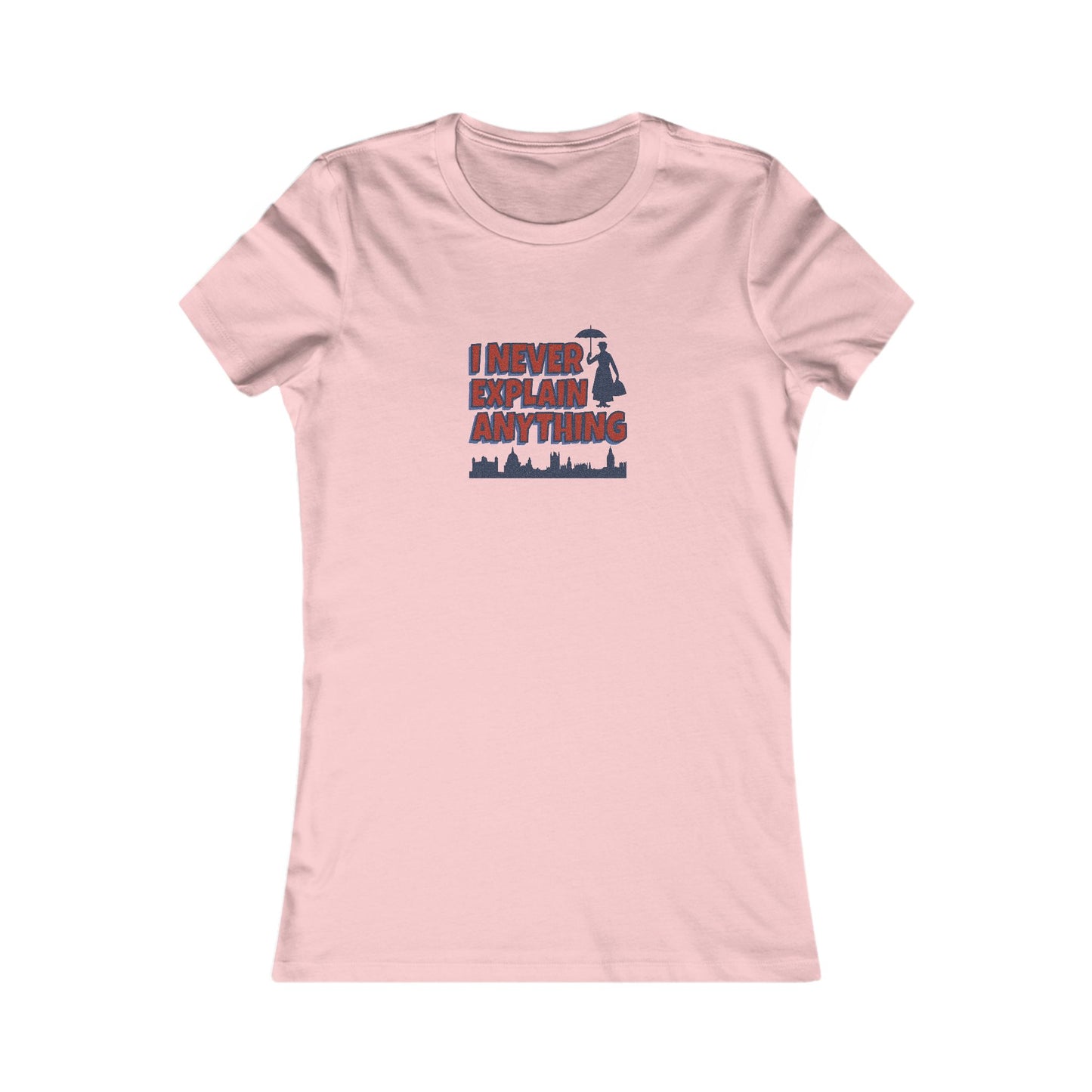 I Never Explain Anything — Mary Poppins Women's Tee (Light)